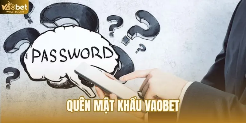 Quên Mật Khẩu VAOBET – Hướng Dẫn Reset Password Nhanh Nhất